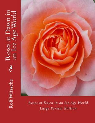Book cover for Roses at Dawn in an Ice Age World (Large)
