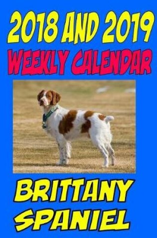 Cover of 2018 and 2019 Weekly Calendar Brittany Spaniel