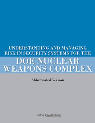 Cover of Understanding and Managing Risk in Security Systems for the DOE Nuclear Weapons Complex