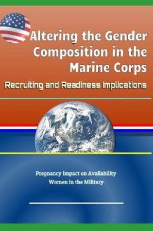 Cover of Altering the Gender Composition in the Marine Corps