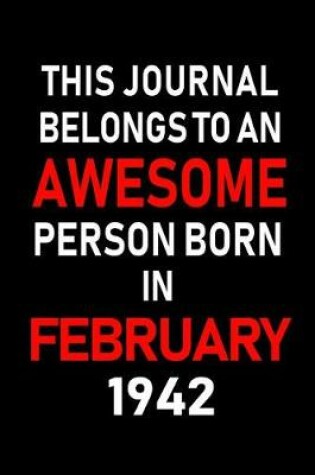 Cover of This Journal Belongs to an Awesome Person Born in February 1942