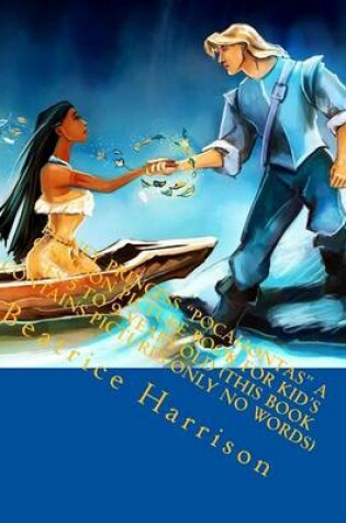 Cover of Disney Princess "Pocahontas" a Cartoon Picture Book for Kid's Ages 5 to 9 Years Old