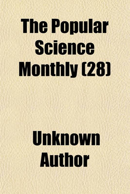 Book cover for The Popular Science Monthly (Volume 28)