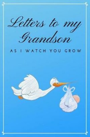Cover of Letters to My Grandson As I Watch You Grow