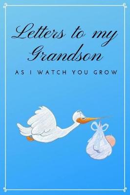 Book cover for Letters to My Grandson As I Watch You Grow