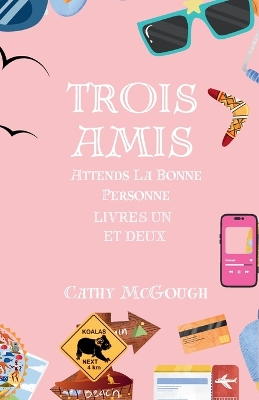 Book cover for Trois Amis Attends La Bonne Personne Livres Un et Deux