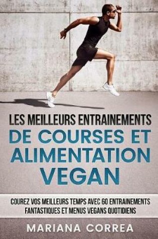 Cover of LES MEILLEURS ENTRAINEMENTS DE COURSES Et ALIMENTATION VEGAN