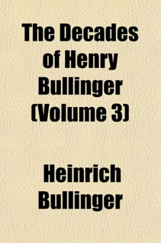 Cover of The Decades of Henry Bullinger (Volume 3)