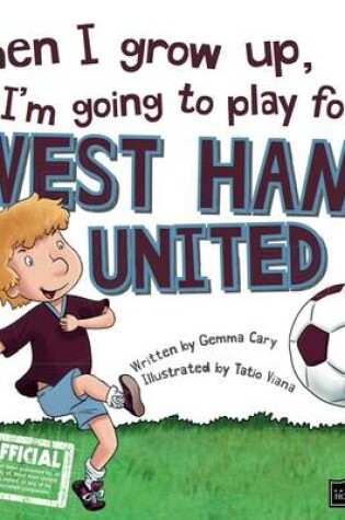 Cover of When I Grow Up I'm Going to Play for West Ham