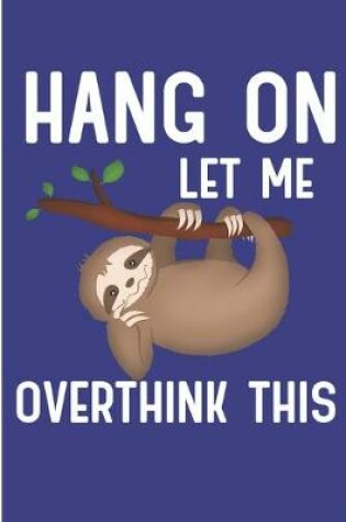 Cover of Hang on Let Me Overthink This