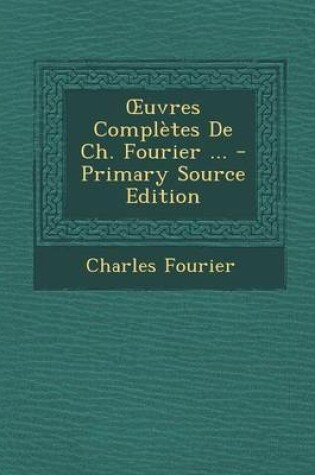 Cover of Uvres Completes de Ch. Fourier ... - Primary Source Edition