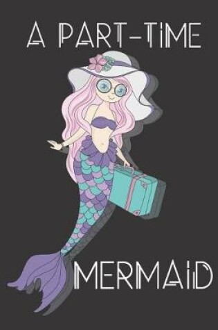 Cover of A Part-Time Mermaid