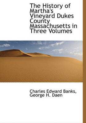 Book cover for The History of Martha's Vineyard Dukes County Massachusetts in Three Volumes