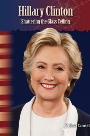 Cover of Hillary Clinton: Shattering the Glass Ceiling