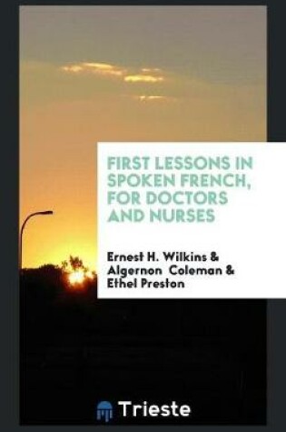 Cover of First Lessons in Spoken French, for Doctors and Nurses