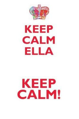 Cover of KEEP CALM ELLA! AFFIRMATIONS WORKBOOK Positive Affirmations Workbook Includes