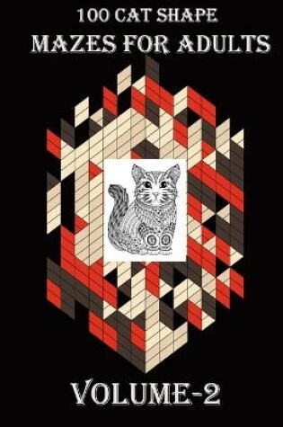 Cover of 100 Cat Shape Mazes For Adults, Volume-2