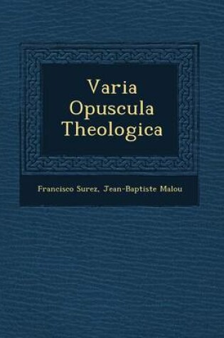 Cover of Varia Opuscula Theologica