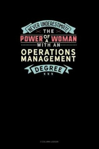 Cover of Never Underestimate The Power Of A Woman With An Operations Management Degree