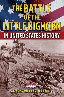 Book cover for The Battle of the Little Bighorn in United States History