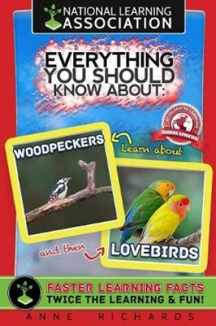 Cover of Everything You Should Know About Woodpeckers and Lovebirds