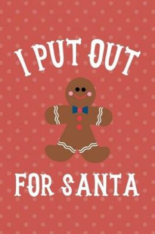 Cover of I Put Out For Santa