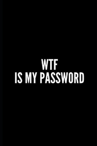 Cover of Wtf Is My Password