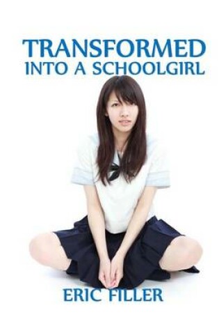 Cover of Transformed Into a Schoolgirl