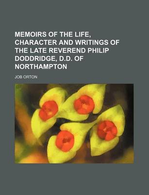 Book cover for Memoirs of the Life, Character and Writings of the Late Reverend Philip Doddridge, D.D. of Northampton