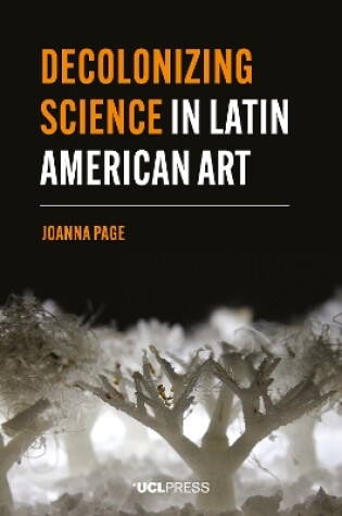 Cover of Decolonizing Science in Latin American Art