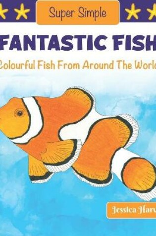 Cover of Super Simple Fantastic Fish