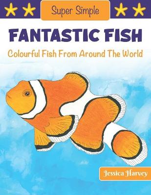 Book cover for Super Simple Fantastic Fish