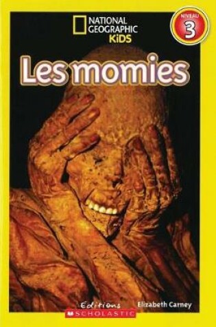 Cover of National Geographic Kids: Les Momies (Niveau 3)