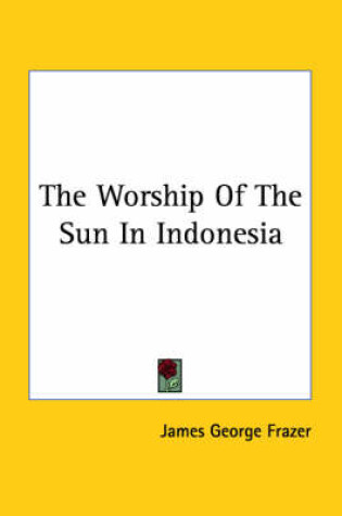 Cover of The Worship of the Sun in Indonesia