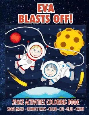 Book cover for Eva Blasts Off! Space Activities Coloring Book