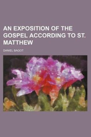 Cover of An Exposition of the Gospel According to St. Matthew