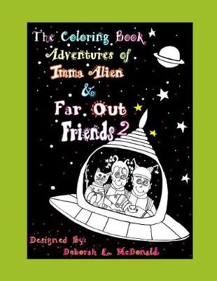 Book cover for The Coloring Book Adventures of Imma Alien & Far Out Friends 2