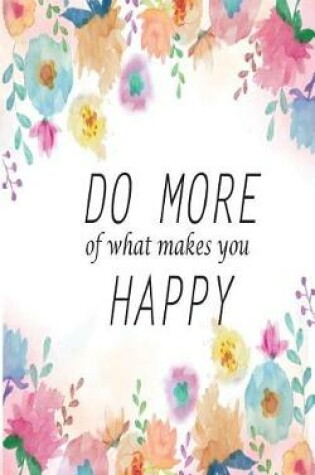 Cover of Do more what makes you happy