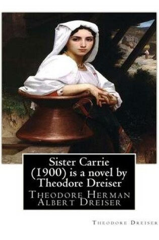 Cover of Sister Carrie (1900) is a novel by Theodore Dreiser