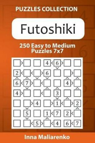 Cover of Futoshiki - 250 Easy to Medium Puzzles 7x7