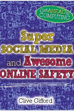 Cover of Get Ahead in Computing: Super Social Media and Awesome Online Safety