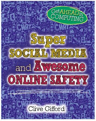 Book cover for Get Ahead in Computing: Super Social Media and Awesome Online Safety
