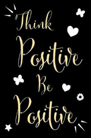 Cover of Think Positive Be Positive