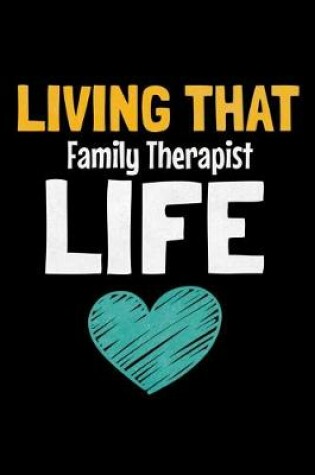 Cover of Living That Family Therapist Life