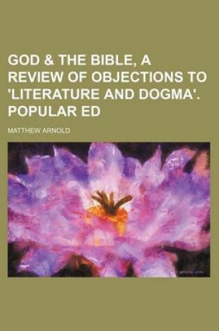 Cover of God & the Bible, a Review of Objections to 'Literature and Dogma'. Popular Ed