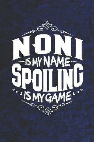 Cover of Noni Is My Name Spoiling Is My Game