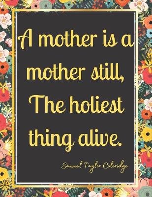 Book cover for A mother is a mother still, The holiest thing alive.