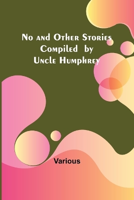 Book cover for No and Other Stories Compiled by Uncle Humphrey