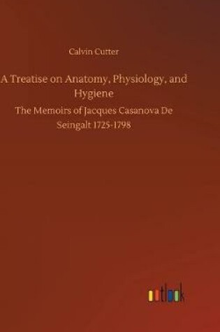 Cover of A Treatise on Anatomy, Physiology, and Hygiene