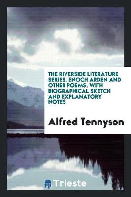 Book cover for The Riverside Literature Series. Enoch Arden and Other Poems, with Biographical Sketch and Explanatory Notes